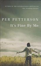 It's Fine by Me by Per Petterson